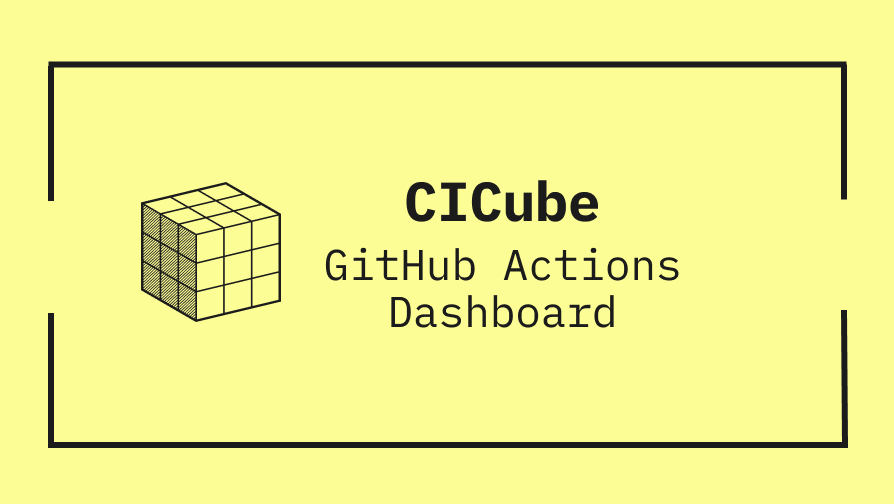 CICube - The GitHub Actions Dashboard for Better CI Monitoring