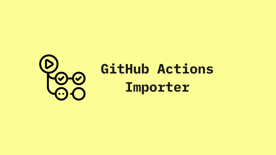 Automating CI/CD Pipeline Migration with GitHub Actions Importer