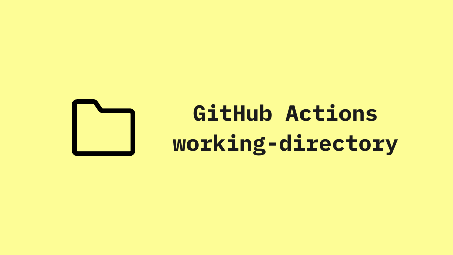 Understanding "working-directory" in GitHub Actions