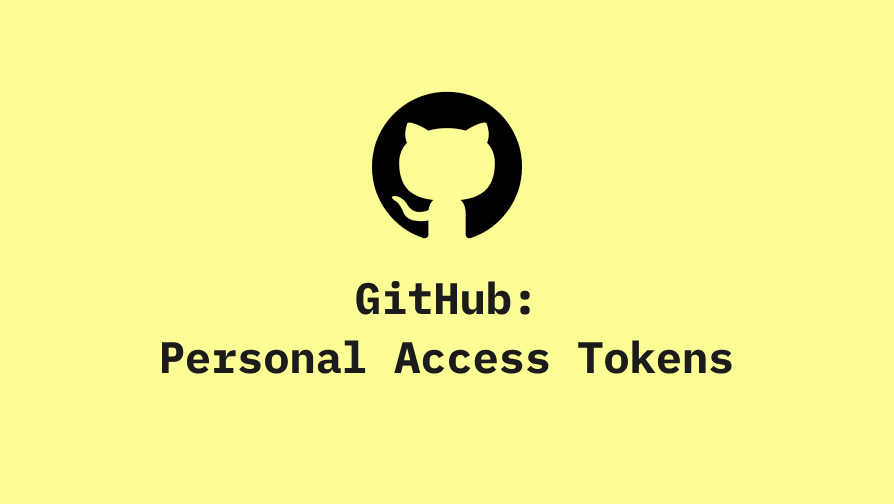 How to use GitHub Personal Access Tokens Securely