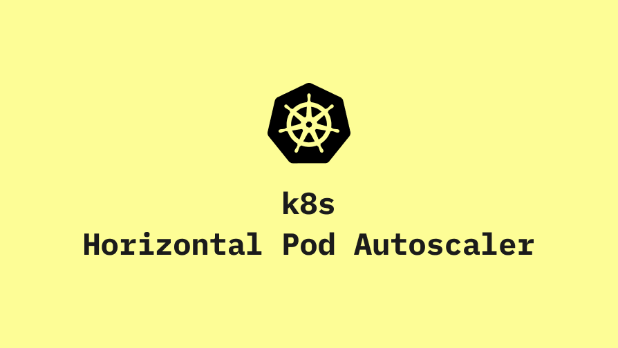 Kubernetes Horizontal Pod Autoscaler