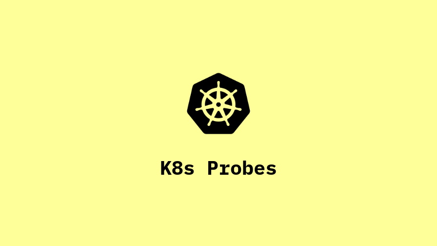 Kubernetes Probes