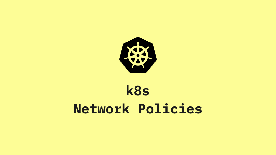 Kubernetes Network Policies