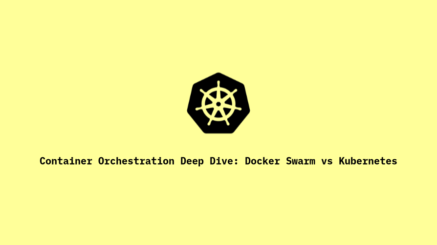 Docker Swarm vs Kubernetes - A Deep Technical Analysis